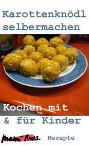 Kochen mit Kindern: Rezept Karottenknödel